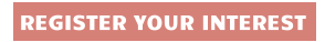 REGISTER YOUR INTEREST
